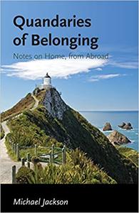 Quandaries of Belonging Notes on Home, from Abroad