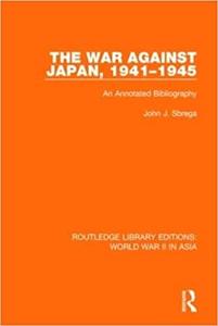 The War Against Japan, 1941-1945 An Annotated Bibliography
