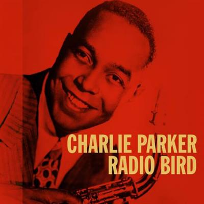 Charlie Parker - Radio Bird  (2023)