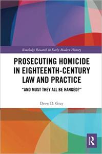 Prosecuting Homicide in Eighteenth-Century Law and Practice