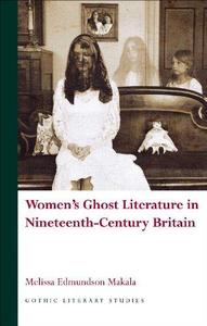 Women's Ghost Literature in Nineteenth-Century Britain (Gothic Literary Studies)