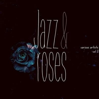 Various Artists - Jazz & Roses Vol 3  (2023)