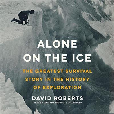 Alone on the Ice The Greatest Survival Story in the History of Exploration [Audiobook]