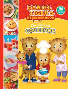 The Official Daniel Tiger Cookbook 45 Grr-ific Recipes