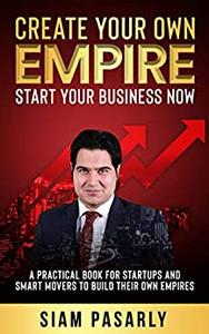 Create Your Own Empire Start Your Business Now