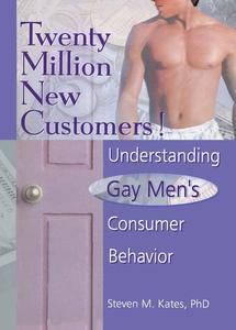 Twenty Million New Customers! Understanding Gay Men's Consumer Behavior