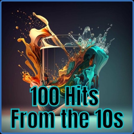 Various Artists - 100 Hits from the 10's (2023)