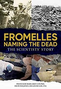 Fromelles - Naming the Dead The Scientists' Story