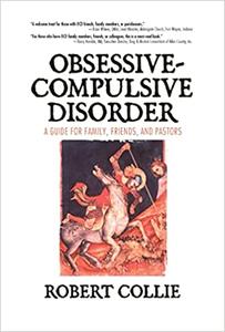 Obsessive-Compulsive Disorder A Guide for Family, Friends, and Pastors