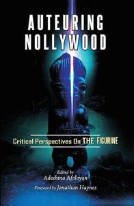 Auteuring Nollywood Critical Perspectives on The Figurine