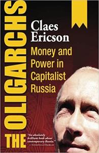 The Oligarchs Money and Power in Capitalist Russia