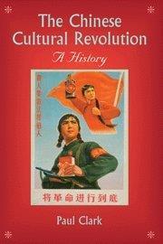 The Chinese Cultural Revolution A History