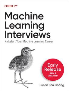 Machine Learning Interviews (First Early Release)