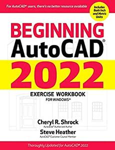 Beginning AutoCAD® 2022 Exercise Workbook For Windows®
