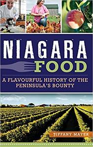 Niagara Food A Flavourful History of the Peninsula's Bounty