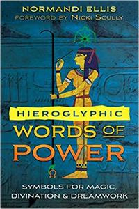 Hieroglyphic Words of Power Symbols for Magic, Divination, and Dreamwork