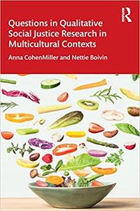 Questions in Qualitative Social Justice Research in Multicultural Contexts