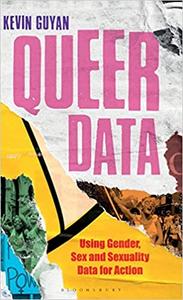 Queer Data Using Gender, Sex and Sexuality Data for Action
