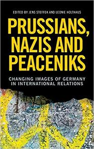 Prussians, Nazis and Peaceniks Changing images of Germany in International Relations
