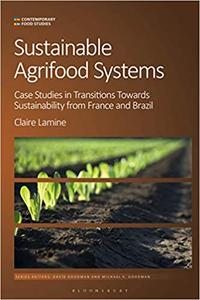 Sustainable Agri-food Systems Case Studies in Transitions Towards Sustainability from France and Brazil