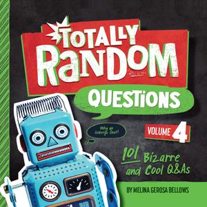 Totally Random Questions Volume 4 101 Bizarre and Cool Q&As (Totally Random Questions)
