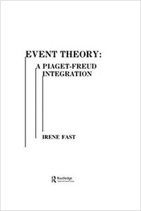 Event Theory A Piaget-freud Integration