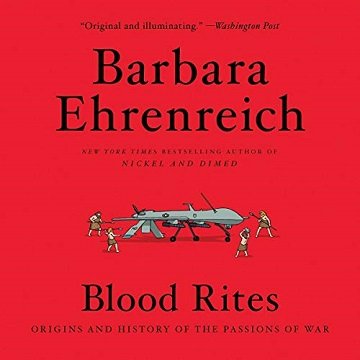 Blood Rites Origins and History of the Passions of War  [Audiobook]