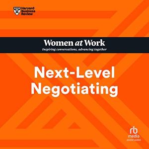 Next-Level Negotiating HBR Women at Work Series [Audiobook]