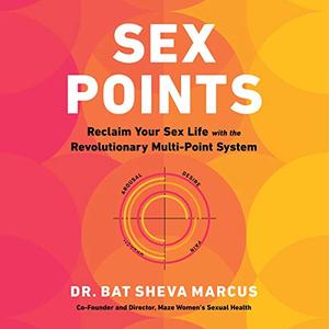 Sex Points Reclaim Your Sex Life with the Revolutionary Multi-Point System [Audiobook]
