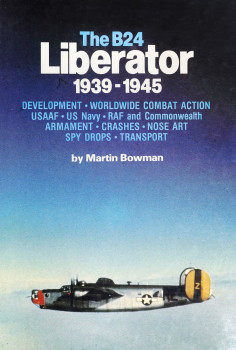The B-24 Liberator 1939-1945