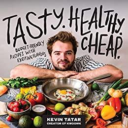Tasty. Healthy. Cheap. Budget-Friendly Recipes with Exciting Flavors A Cookbook