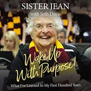 Wake Up with Purpose! What I've Learned in My First Hundred Years [Audiobook]