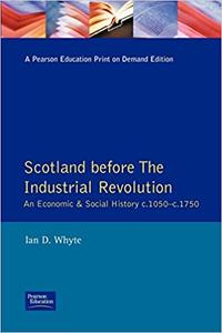 Scotland before the Industrial Revolution An Economic and Social History c.1050-c. 1750