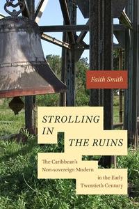 Strolling in the Ruins The Caribbean's Non-sovereign Modern in the Early Twentieth Century