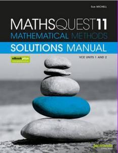 MathsQuest 11  Mathematical Methods VCE Units 1 and 2 Solutions Manual