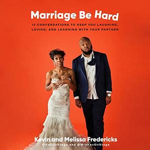 Marriage Be Hard 12 Conversations to Keep You Laughing, Loving, and Learning with Your Partner [Audiobook]