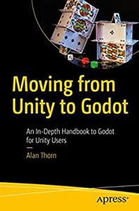 Moving from Unity to Godot An In-Depth Handbook to Godot for Unity Users