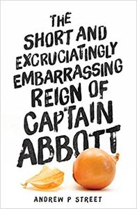 The Short and Excruciatingly Embarrassing Reign of Captain Abbott
