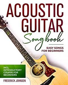 Acoustic Guitar Songbook Easy Songs For Beginners