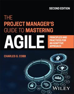The Project Manager's Guide to Mastering Agile Principles and Practices for an Adaptive Approach, 2nd Edition