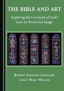 The Bible and Art Exploring the Covenant of God's Love in Word and Image
