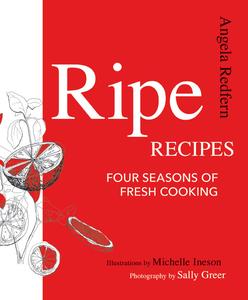 Ripe Recipes Four Seasons of Fresh Cooking