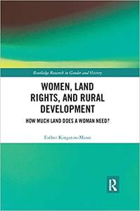 Women, Land Rights and Rural Development How Much Land Does a Woman Need
