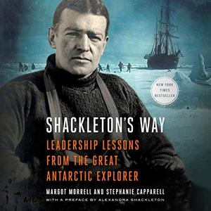 Shackleton's Way Leadership Lessons From the Great Antarctic Explorer [Audiobook] (Repost)