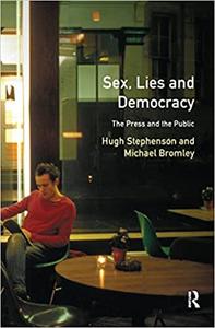 Sex, Lies and Democracy The Press and the Public