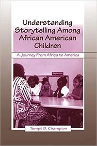 Understanding Storytelling Among African American Children A Journey From Africa To America