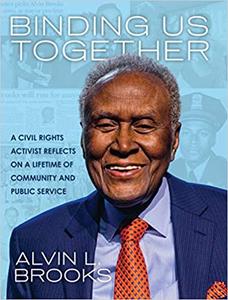 Binding Us Together A Civil Rights Activist Reflects on a Lifetime of Community and Public Service