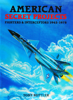 American Secret Projects: Fighters & Interceptors 1945-1978