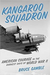 Kangaroo Squadron American Courage in the Darkest Days of World War II