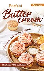 Perfect Buttercream Recipes Homemade buttercream cookbook for cakes and cupcakes
